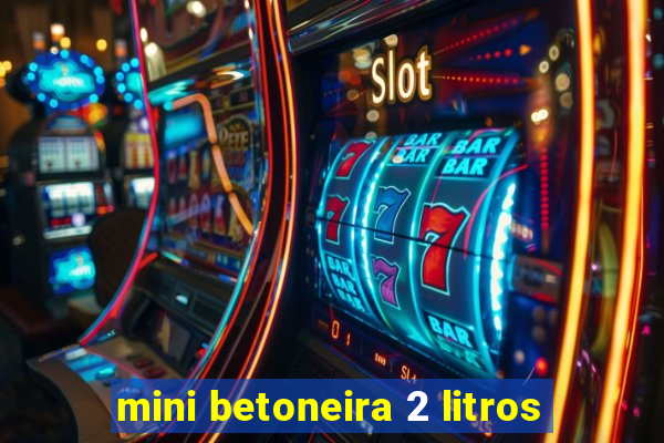 mini betoneira 2 litros